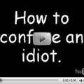confuse an idiot