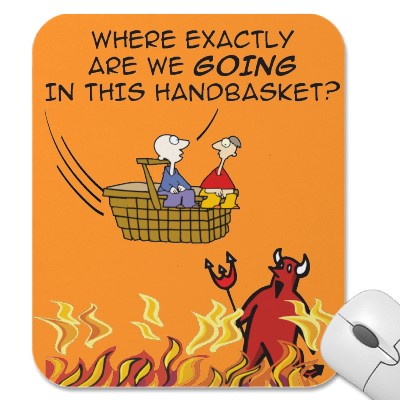 to_hell_in_a_handbasket.jpg